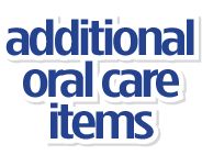Additional Oral Care Items