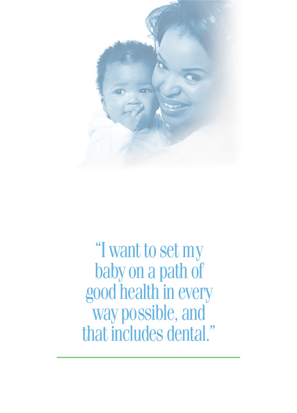 I want to set my baby on a path of good health in every way possible, and that includes dental.